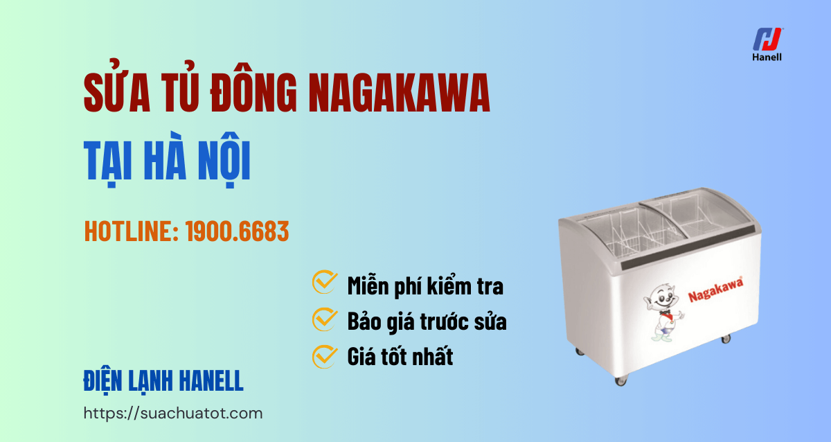 Sửa tủ đông Nagakawa Hà Nội chất lượng, sửa nhanh trong ngày